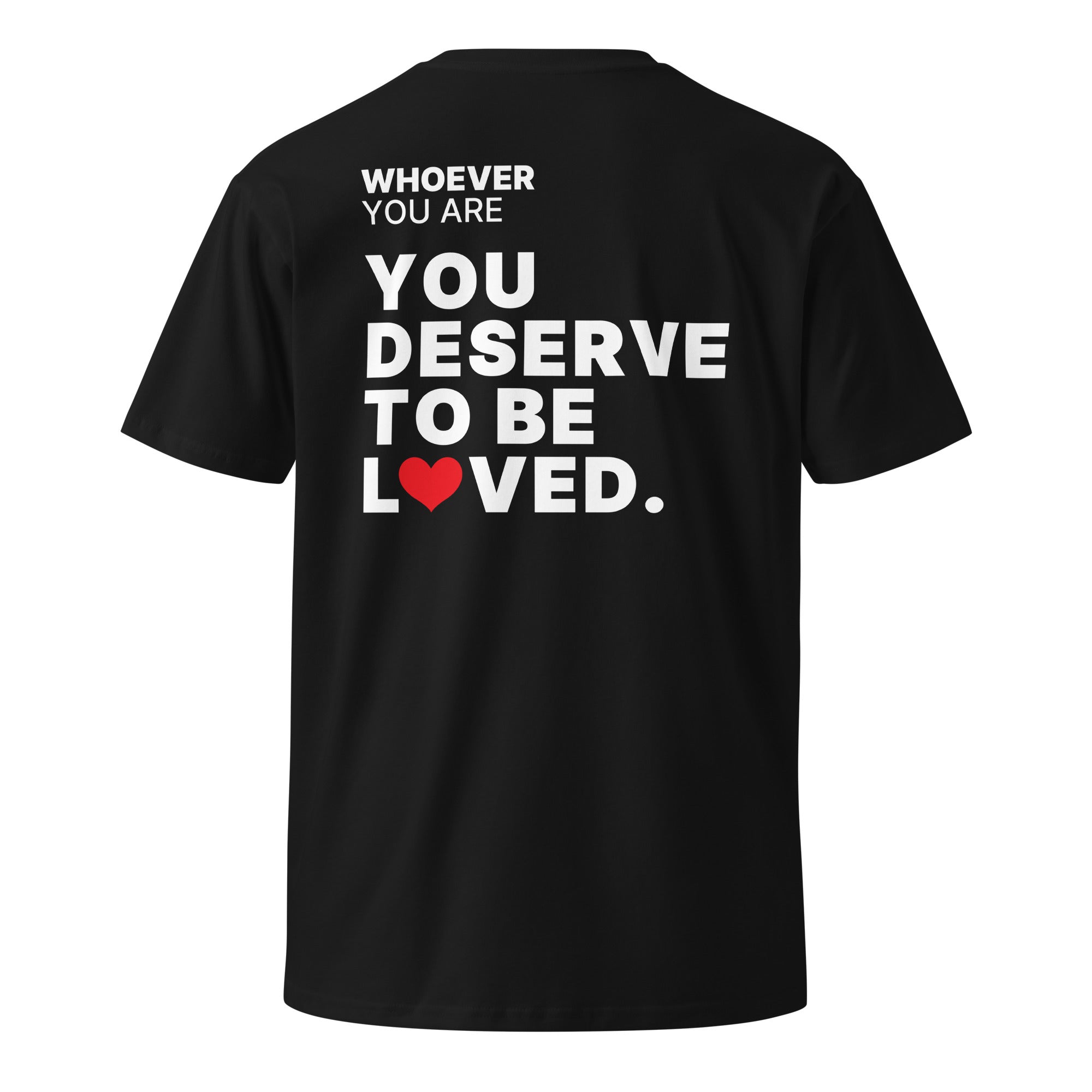 Black You Deserve to Be Loved kindness t-shirt with meaningful back print