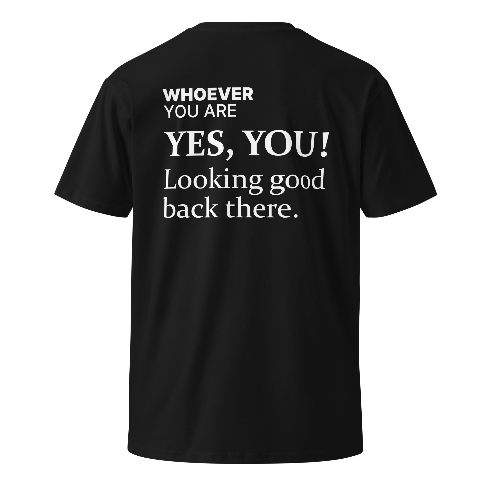 Black Yes, You! Looking Good Back There funny t-shirt with back print