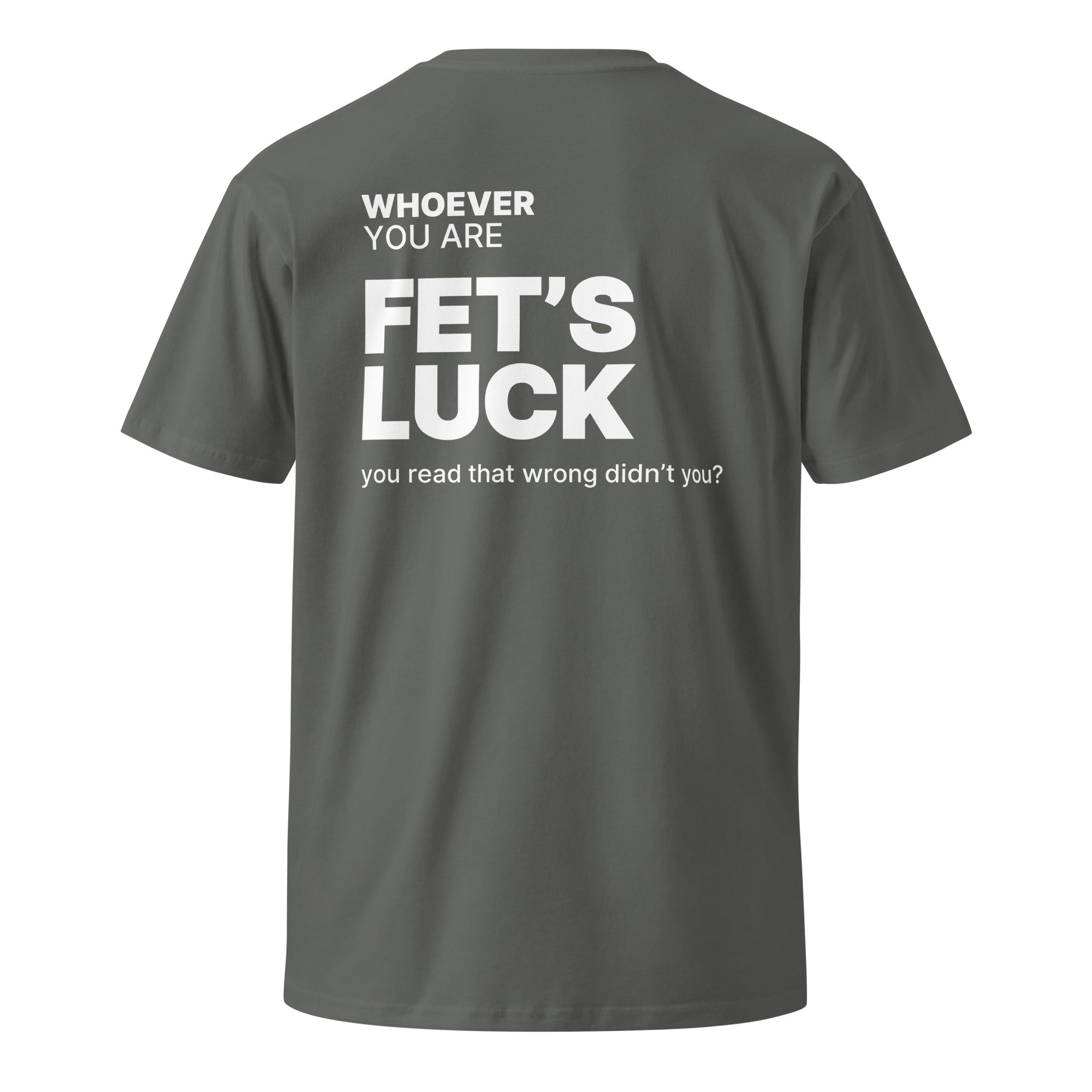 Gray Fet’s Luck funny t-shirt with back print