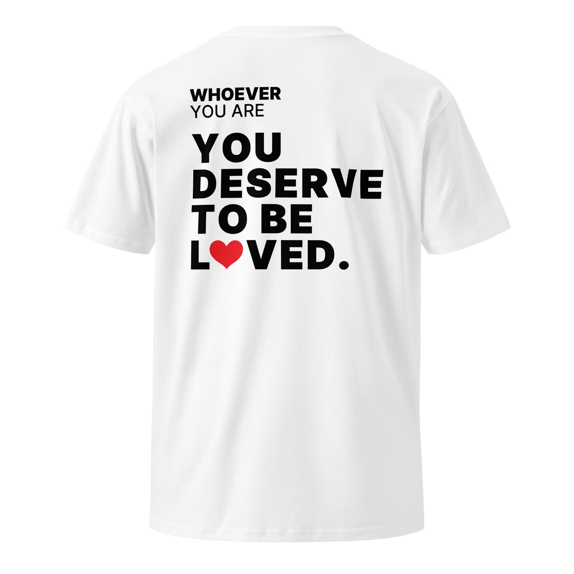 White You Deserve to Be Loved kindness t-shirt with meaningful back print