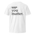 White You Matter kindness t-shirt with meaningful back print
